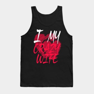 I Love My Crazy Wife Tank Top